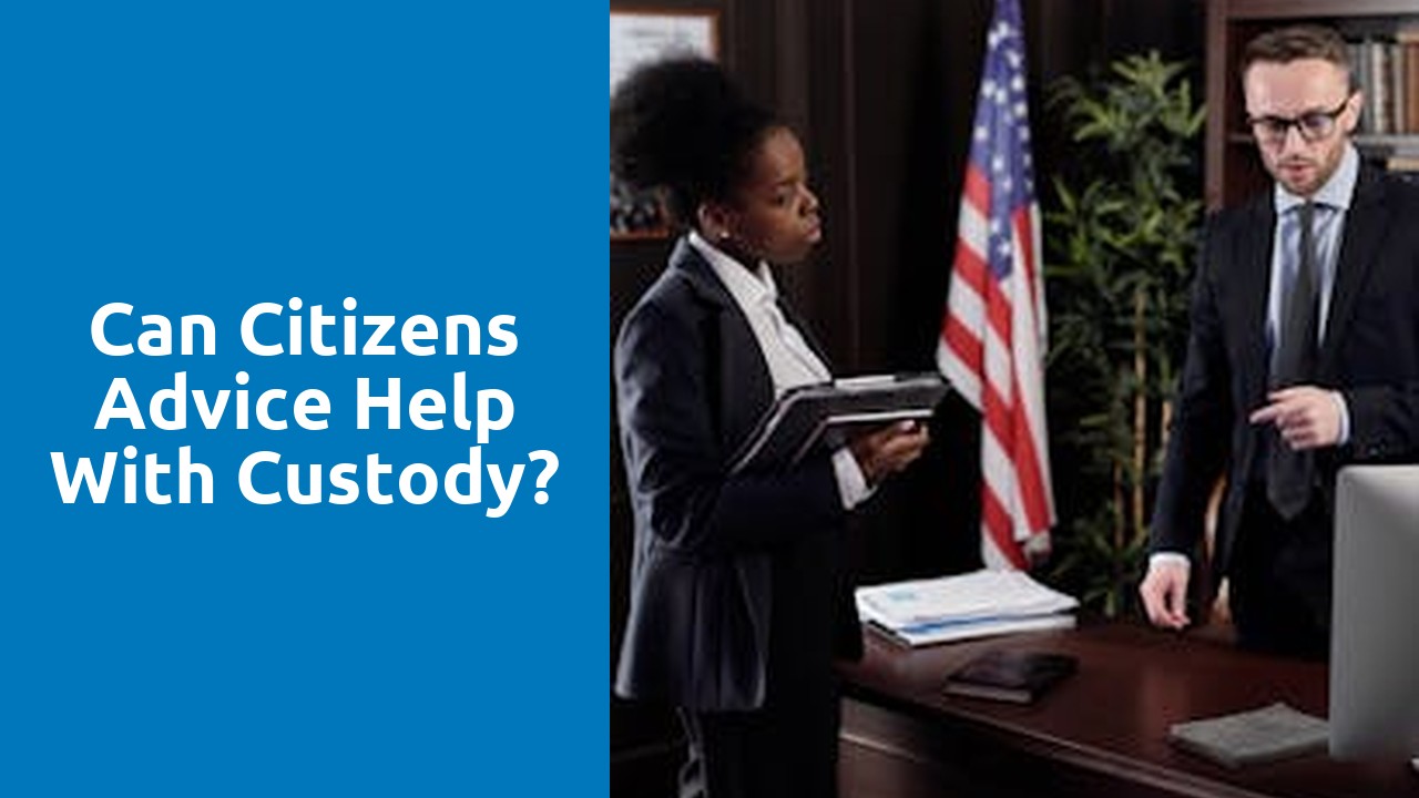 Can citizens advice help with custody?