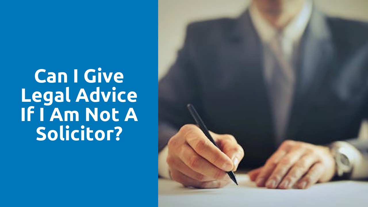 Can I give legal advice if I am not a solicitor?