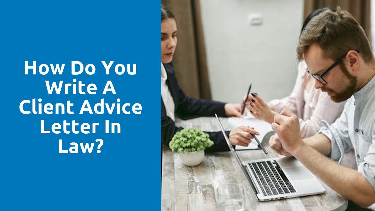 How do you write a client advice letter in law?