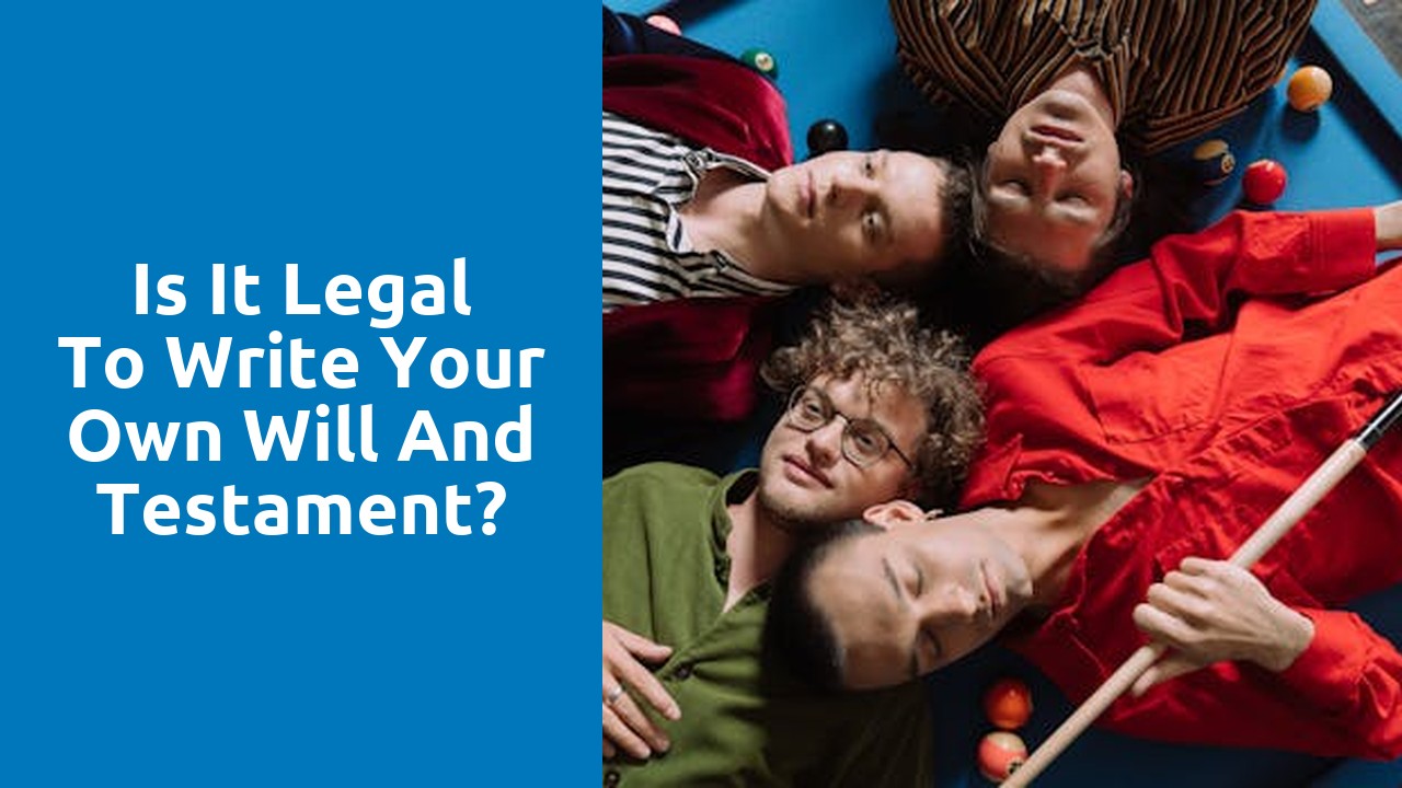 Is it legal to write your own will and testament?