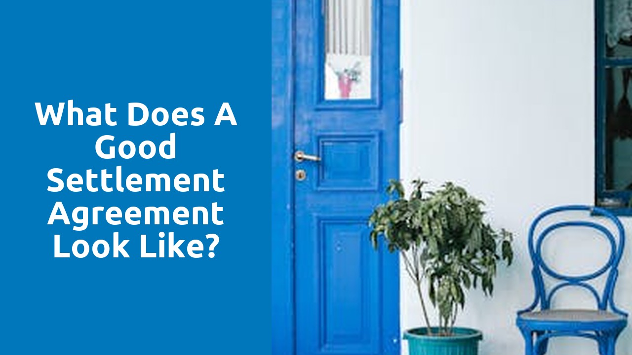 What does a good settlement agreement look like?
