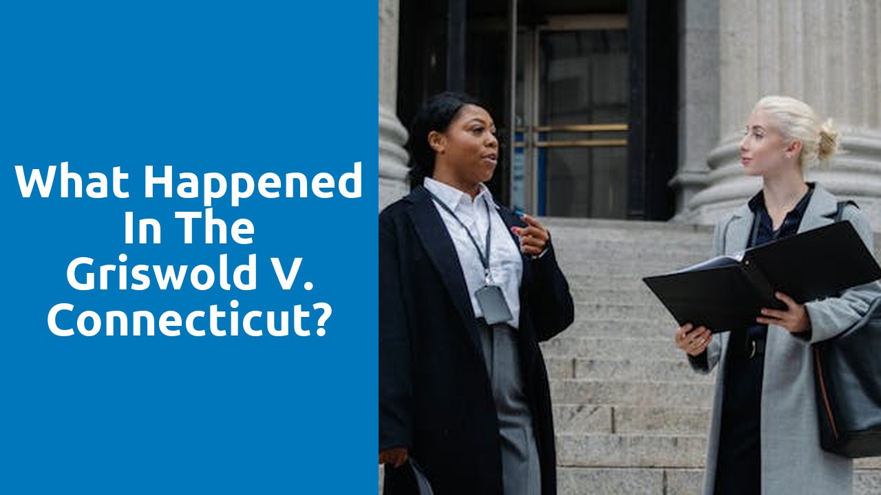 What happened in the Griswold v. Connecticut?