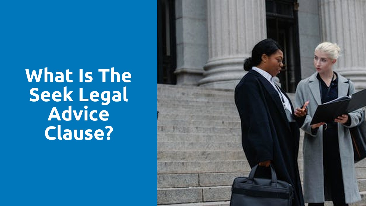 What is the seek legal advice clause?